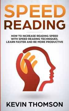 portada Speed Reading: How to Increase Reading Speed with Speed Reading Techniques, Learn Faster and be More Productive (en Inglés)