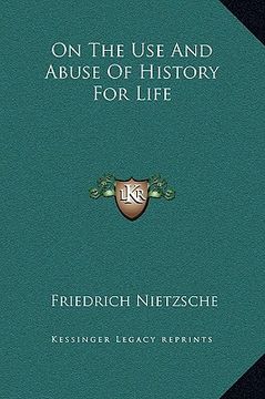 portada on the use and abuse of history for life (en Inglés)