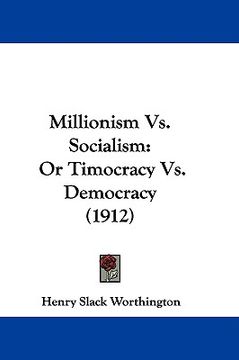 portada millionism vs. socialism: or timocracy vs. democracy (1912) (in English)
