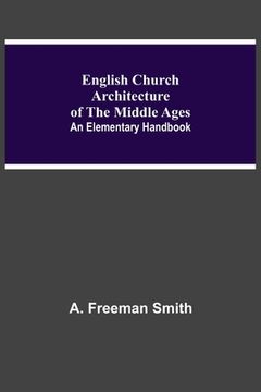 portada English Church Architecture Of The Middle Ages: An Elementary Handbook (en Inglés)