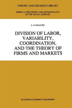 portada division of labor, variability, coordination, and the theory of firms and markets (en Inglés)