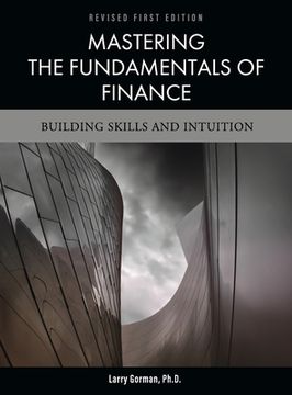 portada Mastering the Fundamentals of Finance: Building Skills and Intuition (en Inglés)