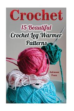 portada Crochet: 15 Beautiful Crochet Leg Warmer Patterns (en Inglés)