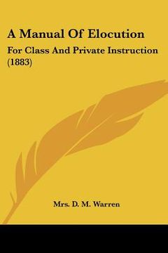 portada a manual of elocution: for class and private instruction (1883) (in English)