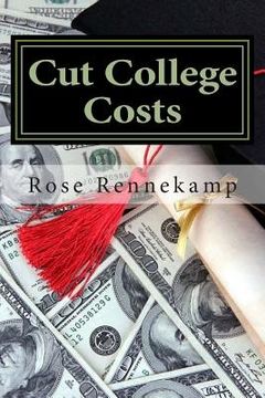 portada Cut College Costs: How to Get Your Degree -- Without Drowning in Debt (en Inglés)