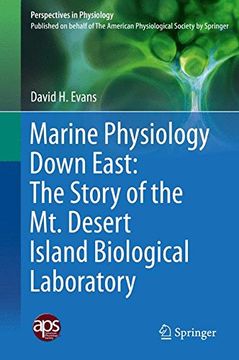 portada Marine Physiology Down East: The Story of the Mt. Desert Island Biological Laboratory (Perspectives in Physiology)