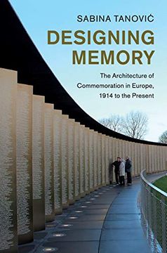 portada Designing Memory: The Architecture of Commemoration in Europe, 1914 to the Present (Studies in the Social and Cultural History of Modern Warfare) (in English)