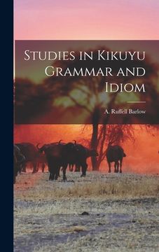 portada Studies in Kikuyu Grammar and Idiom (in English)