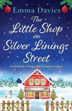 portada The Little Shop on Silver Linings Street: An absolutely unforgettable Christmas romance (en Inglés)