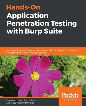 portada Hands-On Application Penetration Testing With Burp Suite: Use Burp Suite and its Features to Inspect, Detect, and Exploit Security Vulnerabilities in Your web Applications 