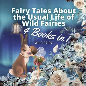 portada Fairy Tales About the Usual Life of Wild Fairies: 4 Books in 1 (in English)