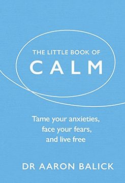 portada The Little Book of Calm: Tame Your Anxieties, Face Your Fears, and Live Free (The Little Book of Series)