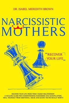 portada Narcissistic Mothers: Recover your Life from Toxic Family Relationships. A Healing Guide for Understanding Narcissism and Manipulation. Heal (en Inglés)