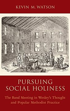 portada Pursuing Social Holiness: The Band Meeting in Wesley's Thought and Popular Methodist Practice 