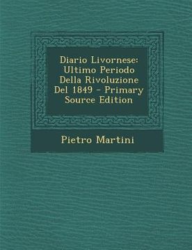 portada Diario Livornese: Ultimo Periodo Della Rivoluzione del 1849 - Primary Source Edition (in Italian)