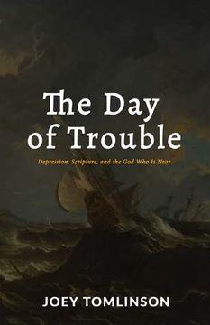 portada The day of Trouble: Depression, Scripture, and the god who is Near 