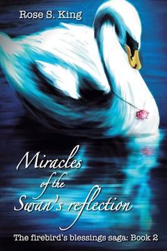 portada Miracles of the Swan's Reflection: The Firebird's Blessings Saga: Book 2 (en Inglés)