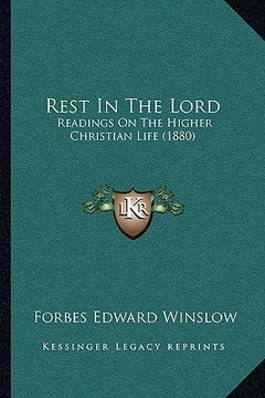 portada rest in the lord: readings on the higher christian life (1880)