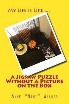portada My Life is Like a Jigsaw Puzzle: without a picture on the box!: Heart Felt Memories By Nini (en Inglés)