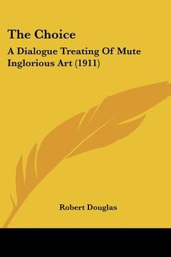 portada the choice: a dialogue treating of mute inglorious art (1911) (en Inglés)