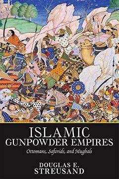 portada Islamic Gunpowder Empires: Ottomans, Safavids, and Mughals (Essays in World History) (en Inglés)