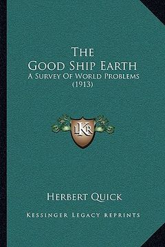 portada the good ship earth: a survey of world problems (1913) (en Inglés)