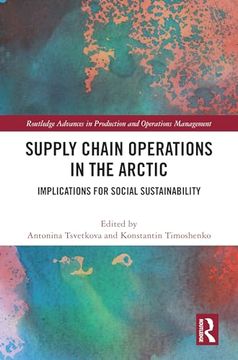portada Supply Chain Operations in the Arctic (Routledge Advances in Production and Operations Management) (en Inglés)