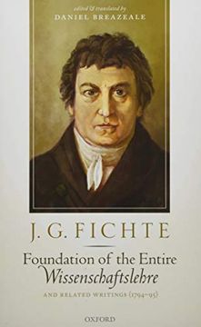 portada J. G. Fichte: Foundation of the Entire Wissenschaftslehre and Related Writings, 1794-95 (en Inglés)