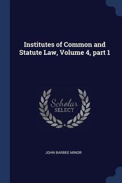 portada Institutes of Common and Statute Law, Volume 4, part 1