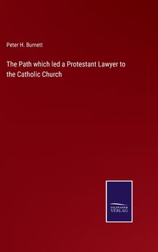 portada The Path which led a Protestant Lawyer to the Catholic Church (in English)