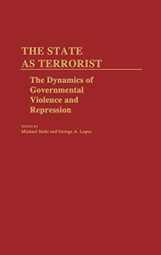 portada The State as Terrorist: The Dynamics of Governmental Violence and Repression (en Inglés)