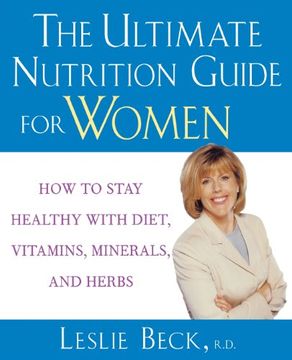 portada The Ultimate Nutrition Guide for Women: How to Stay Healthy With Diet, Vitamins, Minerals and Herbs (en Inglés)