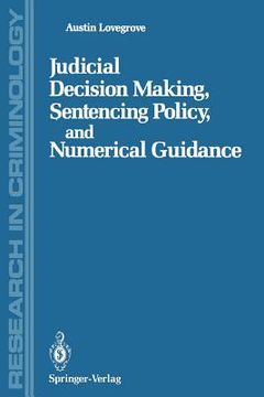 portada judicial decision making, sentencing policy, and numerical guidance (en Inglés)