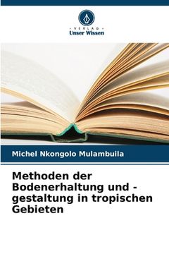 portada Methoden der Bodenerhaltung und -gestaltung in tropischen Gebieten (in German)