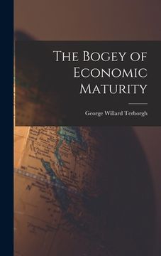 portada The Bogey of Economic Maturity (en Inglés)
