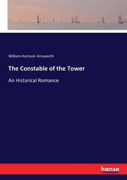 portada The Constable of the Tower: An Historical Romance (en Inglés)