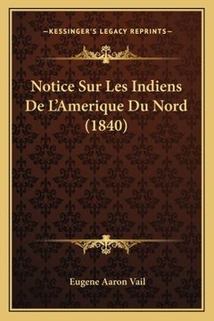 portada Notice Sur Les Indiens De L'Amerique Du Nord (1840) (en Francés)