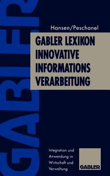 portada Gabler Lexikon Innovative Informations-Verarbeitung: Integration Und Anwendung in Wirtschaft Und Verwaltung (en Alemán)