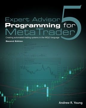 portada Expert Advisor Programming for Metatrader 5: Creating Automated Trading Systems in the Mql5 Language 