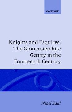 portada knights and esquires: the gloucestershire gentry in the fourteenth century (en Inglés)