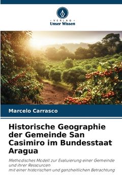 portada Historische Geographie der Gemeinde San Casimiro im Bundesstaat Aragua (en Alemán)