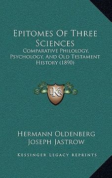 portada epitomes of three sciences: comparative philology, psychology, and old testament history (1890) (en Inglés)
