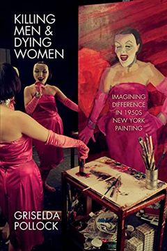portada Killing Men & Dying Women: Imagining Difference in 1950s New York Painting (en Inglés)