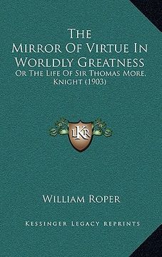 portada the mirror of virtue in worldly greatness: or the life of sir thomas more, knight (1903)