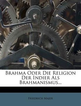 portada Brahma Oder Die Religion Der Indier ALS Brahmanismus... (en Alemán)