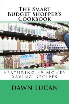 portada The Smart Budget Shopper's Cookbook: Featuring 49 Money Saving Recipes