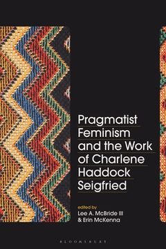 portada Pragmatist Feminism and the Work of Charlene Haddock Seigfried