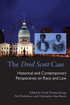 portada The Dred Scott Case: Historical and Contemporary Perspectives on Race and law (Series on Law, Society, and Politics in the Midwest) (en Inglés)