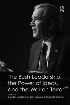 portada the bush leadership, the power of ideas, and the war on terror (en Inglés)