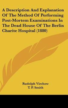 portada a description and explanation of the method of performing post-mortem examinations in the dead house of the berlin charite hospital (1880) (en Inglés)